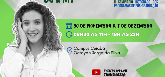 II Seminário Integrado dos Programas de Pós-Graduação do Campus Cuiabá - Cel. Octayde Jorge da Silva (de 30/11 à 01/12/2023)
