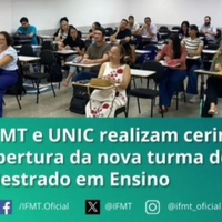 IFMT e UNIC realizam cerimônia de abertura da nova turma do Mestrado em Ensino
